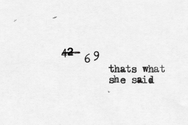 42 2 --- -- 6 thats what she sai