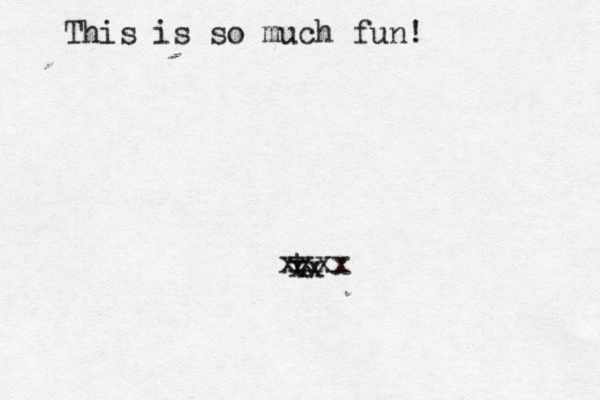 t This is so much fun! xx xxxx