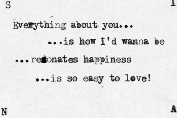 S I N A Everything about you… ... ...is how i I'd wanna be ... red s s s sonates happiness ... is so easy to love!