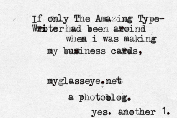 If only The Amazing Type- Wroter i i had been aroind when i was making my business cards, myglasseye.net a p hotob olog. yes. another 1.