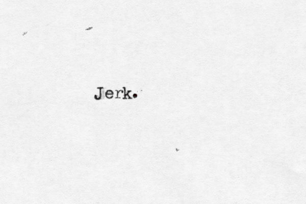 Jerk.