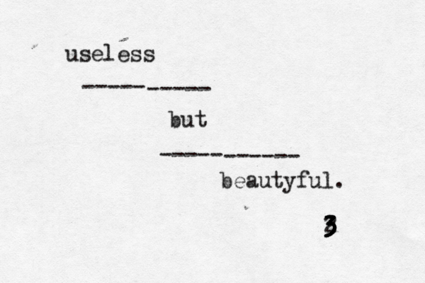 useless but beautyful. 3 3 3 3 3 2 3 < < < ----- ----- ----- ------