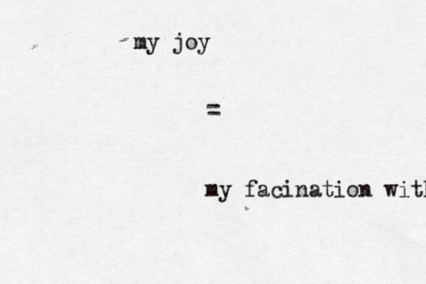 my facination with my joy 