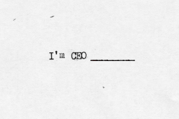I'm CEO ________