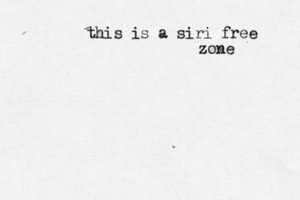 this is a siri free zone