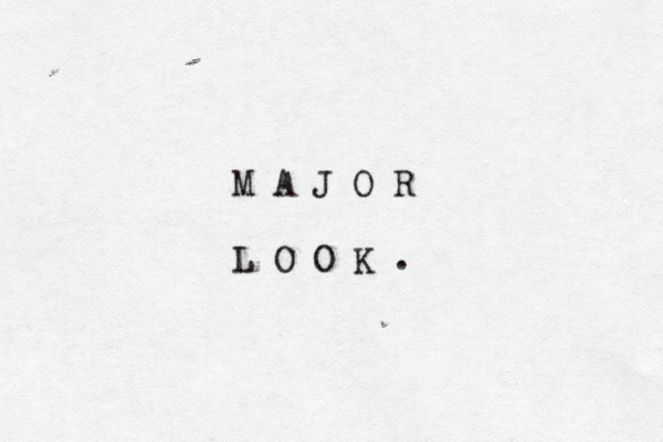 M A J O R L O O K 