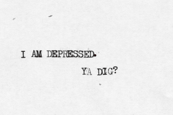 I AM DEPRESSED. DG YA IG
