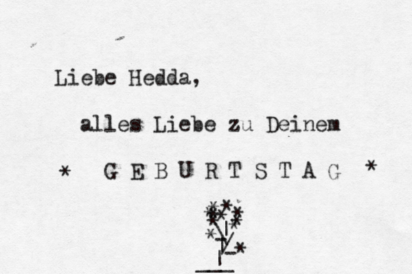 Liebe Hedda, alles Liebe zu Deinem G E B U R T S T A G * * ___ | | | / \ * * * * * * * * * < - * - *