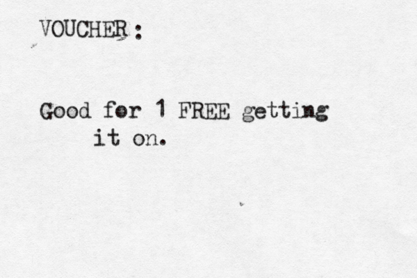 Good for 1 FREE getting it on. VOUCHER :