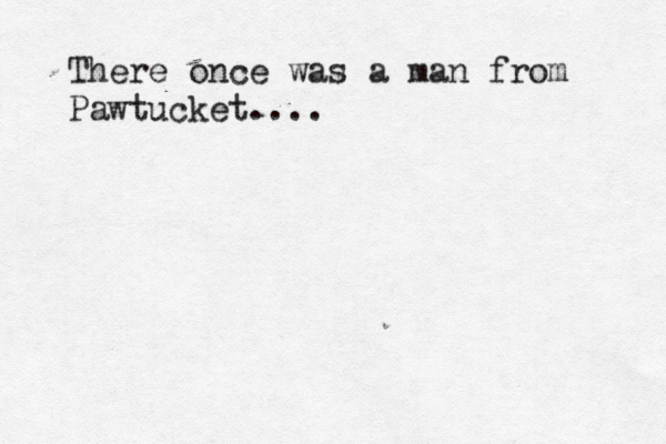 There once was a man from Pawtucket...