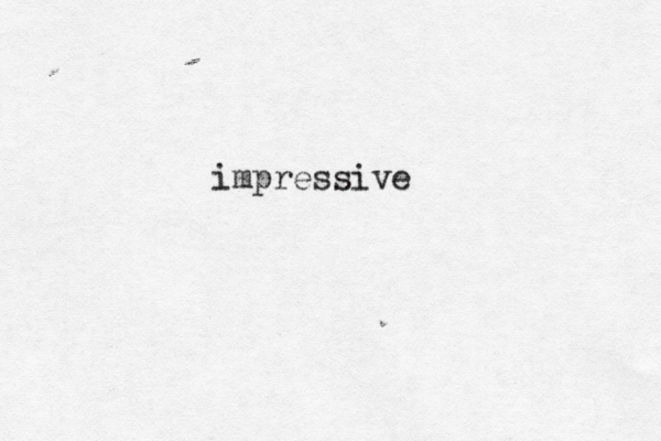 impressive