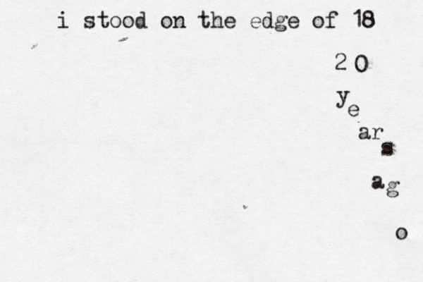 i stood on the edge of 18 2 0 y e ar s a g o