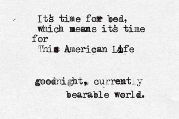 Its ' time for bed, which means its ' time or f This American Lofe i i i goodnight, currently bearable world.
