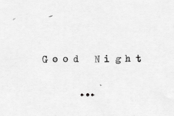 G o o d N i g h t … ...