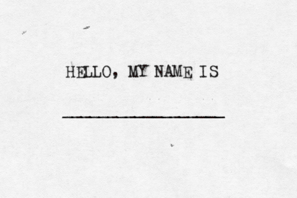 HELLO, MY NAME IS __________________