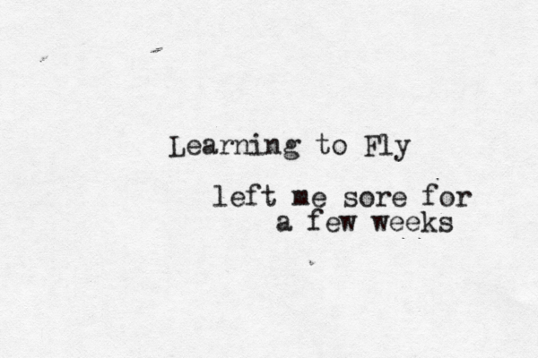 Learning to F left me sore for a few weeks