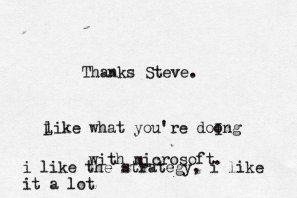 there once was a man fron Nan ntucket Thanks Steve like what you're doong I with microsoft. i like the strategy, i like it a lot