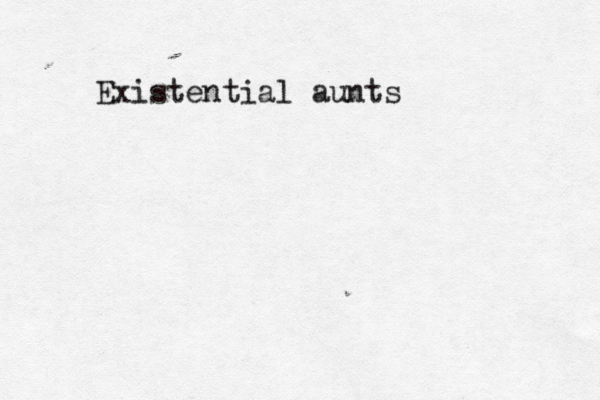 Existential aunt