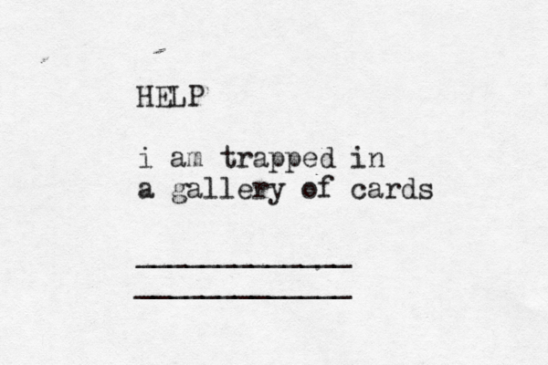 HELP i am trapped in a gallery of cards _____________ ____________