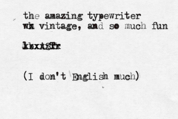 the amazing typewriter wh xx vintage, and so much fun lbxASTr xxxxxx (I don't English much