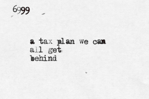 6999 a tax plan we can all get behin