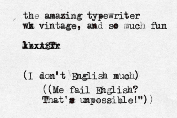 the amazing typewriter wh xx vintage, and so much fun lbxASTr xxxxxx (I don't English muc ((Me fail English? That's unpossible!"))