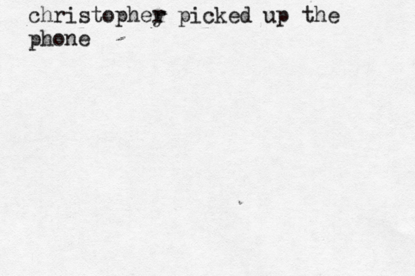 christophey r r picked up the phon