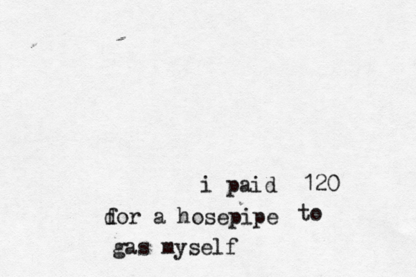 i paid £120 dor a hosepipe f to gas myself