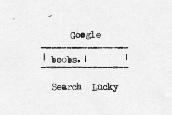 Google ----------------- | | ----------------- Search Luck boobs.|