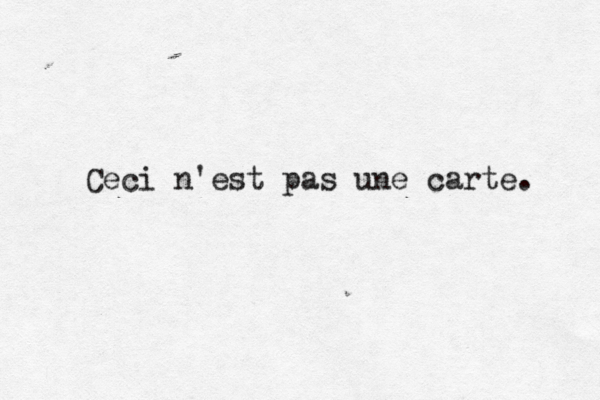 Ceci n'est pas une carte.