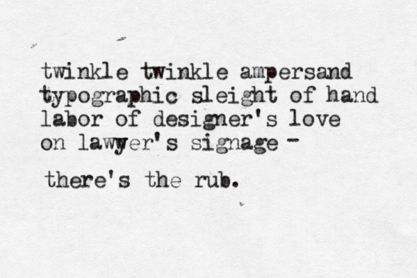 twinkle twinkle ampersand typographic sleight of hand labor of designer's love on laww yer's signage — - there's the rub