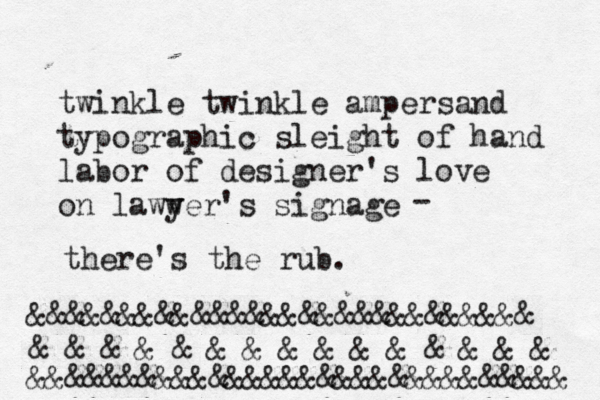 twinkle twinkle ampersand typographic sleight of hand labor of designer's love on laww yer's signage — - there's the ru &&&&&&&&&&&&&&&&&&&&&&&&&&&& & & & & & & & & & & & & & & & &&&&&&&&&&&&&&&&&&&&&&&&&&&&&&