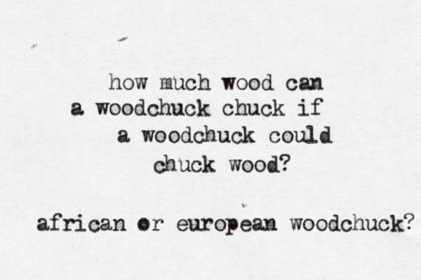how much wood can a woodchuck chuck if a woodchuck could chuck wood african or european woodchuck?