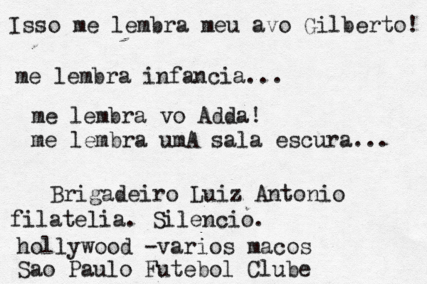 Isso me lembra meu avo Gilberto! me lembra infancia... me lembra vo Adda! me lembra umA sala escura... Brigadeiro Luiz Antonio hollywood -varios maç cos Sao Paulo Futebol Clube filatelia. Silencio