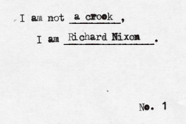 No. 1 I am not _________, I am ________________ a crook Richard Nixon