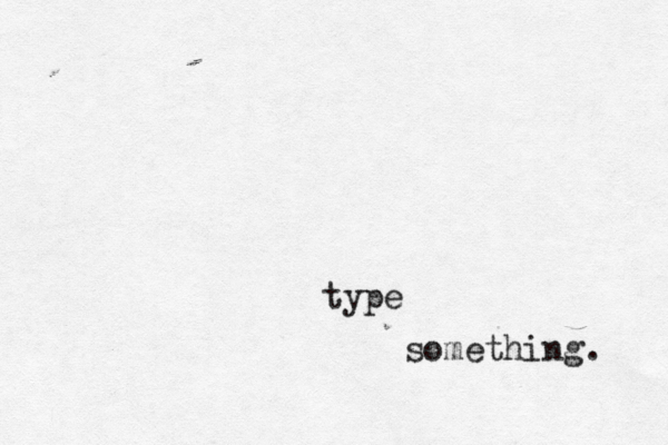 type something.
