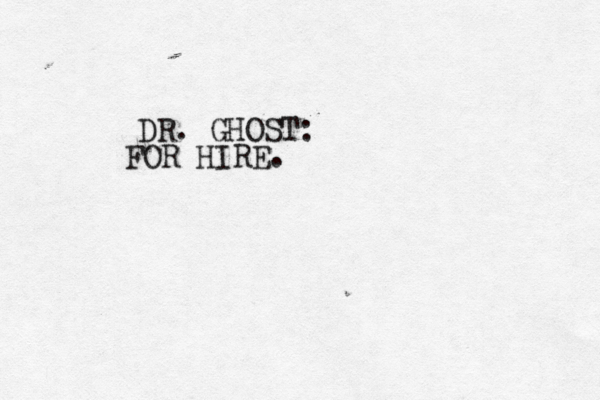 DR. GHOST: FOR HIRE.