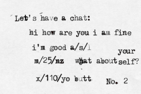 No. 2 Ler t t's have a cha hi how are you i am fin i'm good a/s m/25/nz wj h hat about your self x/110/yo but