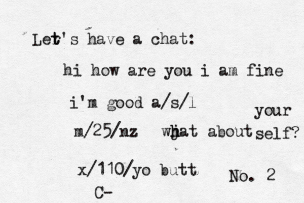 No. 2 Ler t t's have a cha hi how are you i am fin i'm good a/s m/25/nz wj h hat about your self x/110/yo bu C-