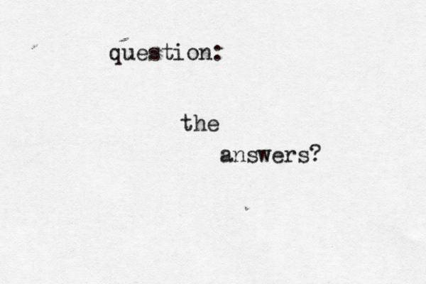 question: the answers?