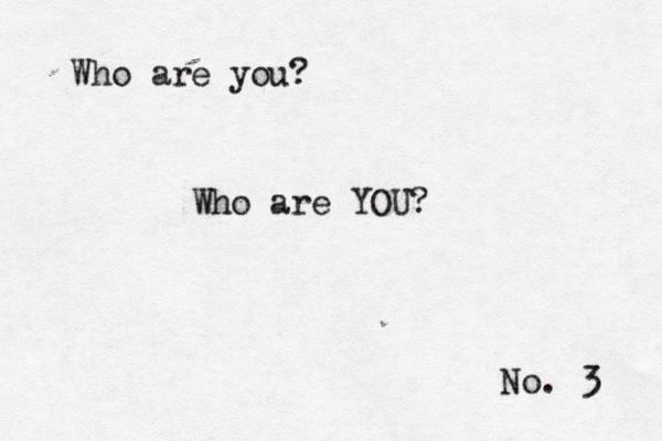 No. 3 Who are yo Who are YOU