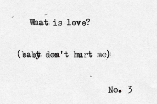 No. 3 What is lov (babt y don't hurt me)