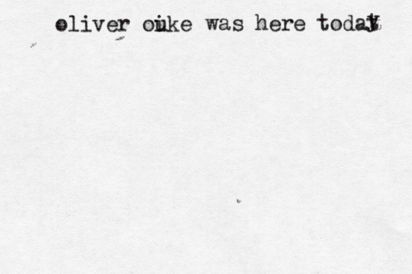 oliver ouke i was here todat y