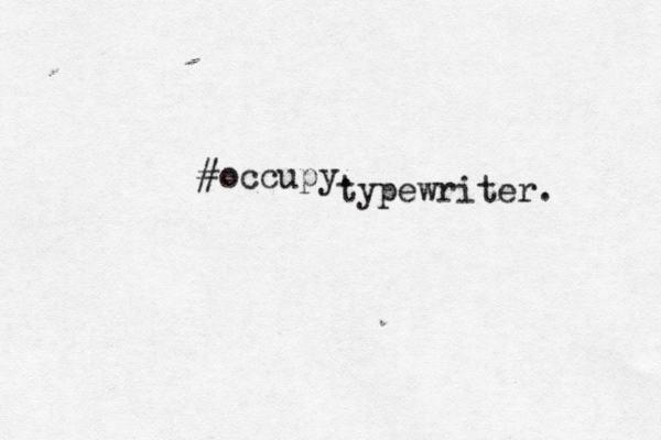 #occupy typewriter.