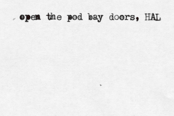 open the pod bay doors, HAL