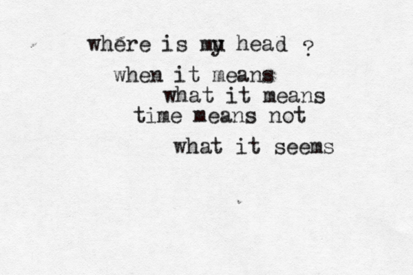 where is mu y head when it means what it means time means not what it seems ?