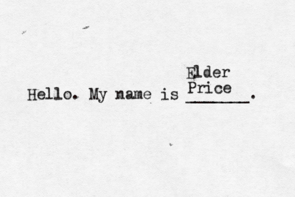Hello. My name is _______ Elder Pric