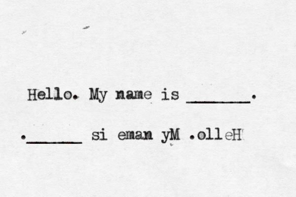Hello. My name is _______ .______ si eman yM .olleH