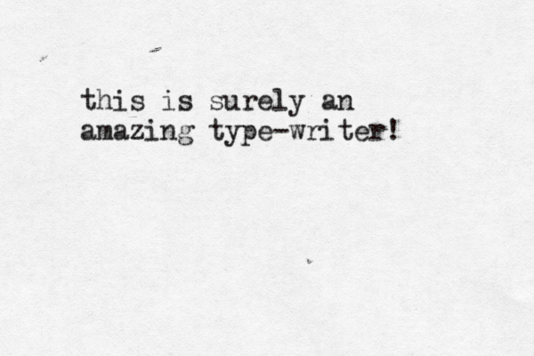 this is surely an amazing type-writer!