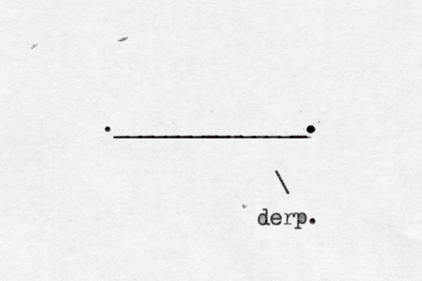 ._______________. . . . . \ derp.